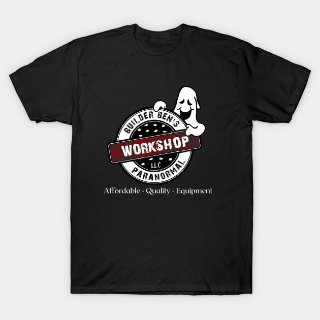 Builder Ben's Paranormal Workshop Logo (Front) T-Shirt by Builder Ben Paranormal Workshop LLC
